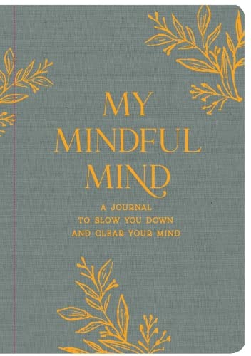 My Mindful Mind: A Journal to Slow You Down and Clear Your Mind (Allsorted Purposeful Journal series) Books