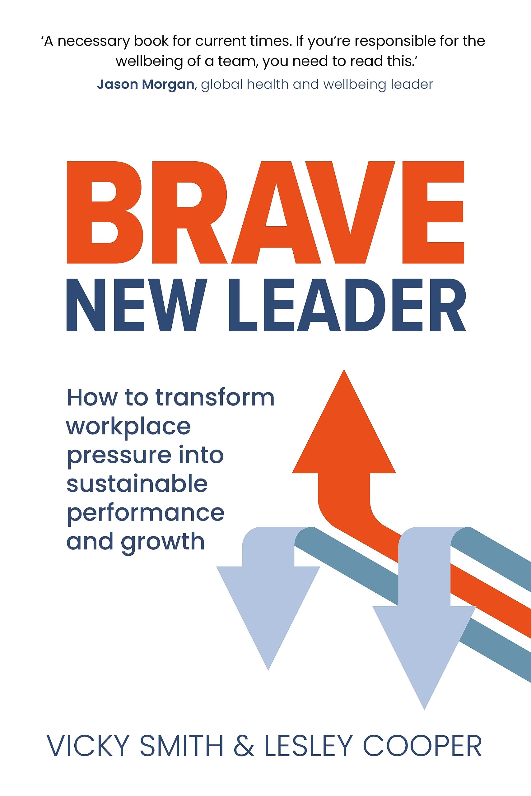 Brave New Leader: How To Transform Workplace Pressure into Sustainable Performance and Growth book