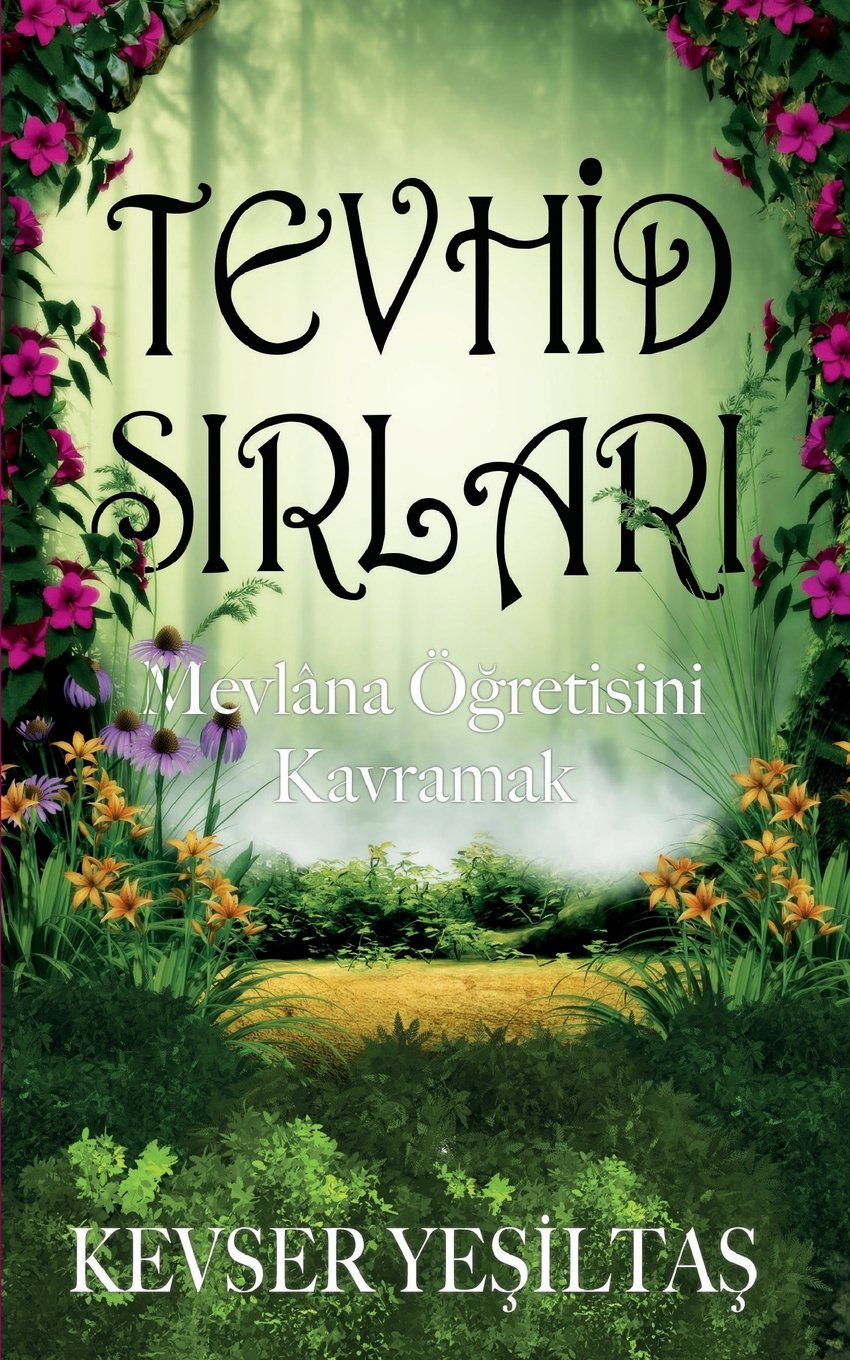 Tevhid Sirlari: Mevlana Ogretisini Kavramak book