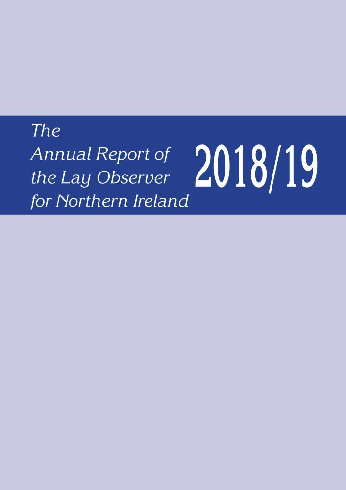 The Annual Report of the Lay Observer for Northern Ireland 2018/19 Books