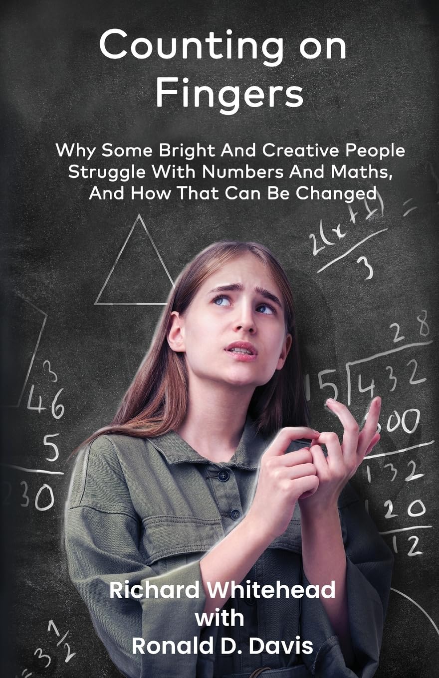 Counting On Fingers: Why Some Bright And Creative People Struggle With Numbers And Maths, And How That Can Be Changed book