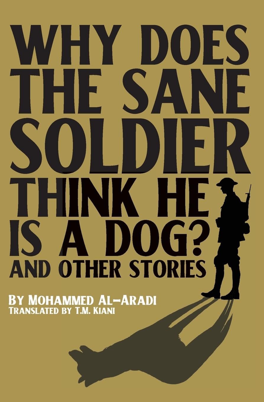 Why Does the Sane Soldier Think He Is a Dog? Essays & Short Stories