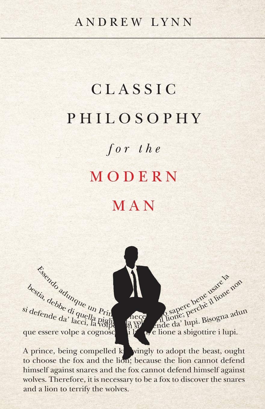 Classic Philosophy for the Modern Man (Classics for the Modern Man, Band 1) Philosophy