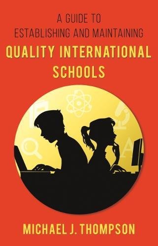 A Guide to Establishing and Maintaining Quality International Schools Business, Finance & Career