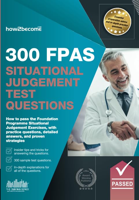 300 FPAS Situational Judgement Test Questions: How to pass the Foundation Programme Situational Judgement Exercises with practice questions, detailed answers and proven strategies. Medicine