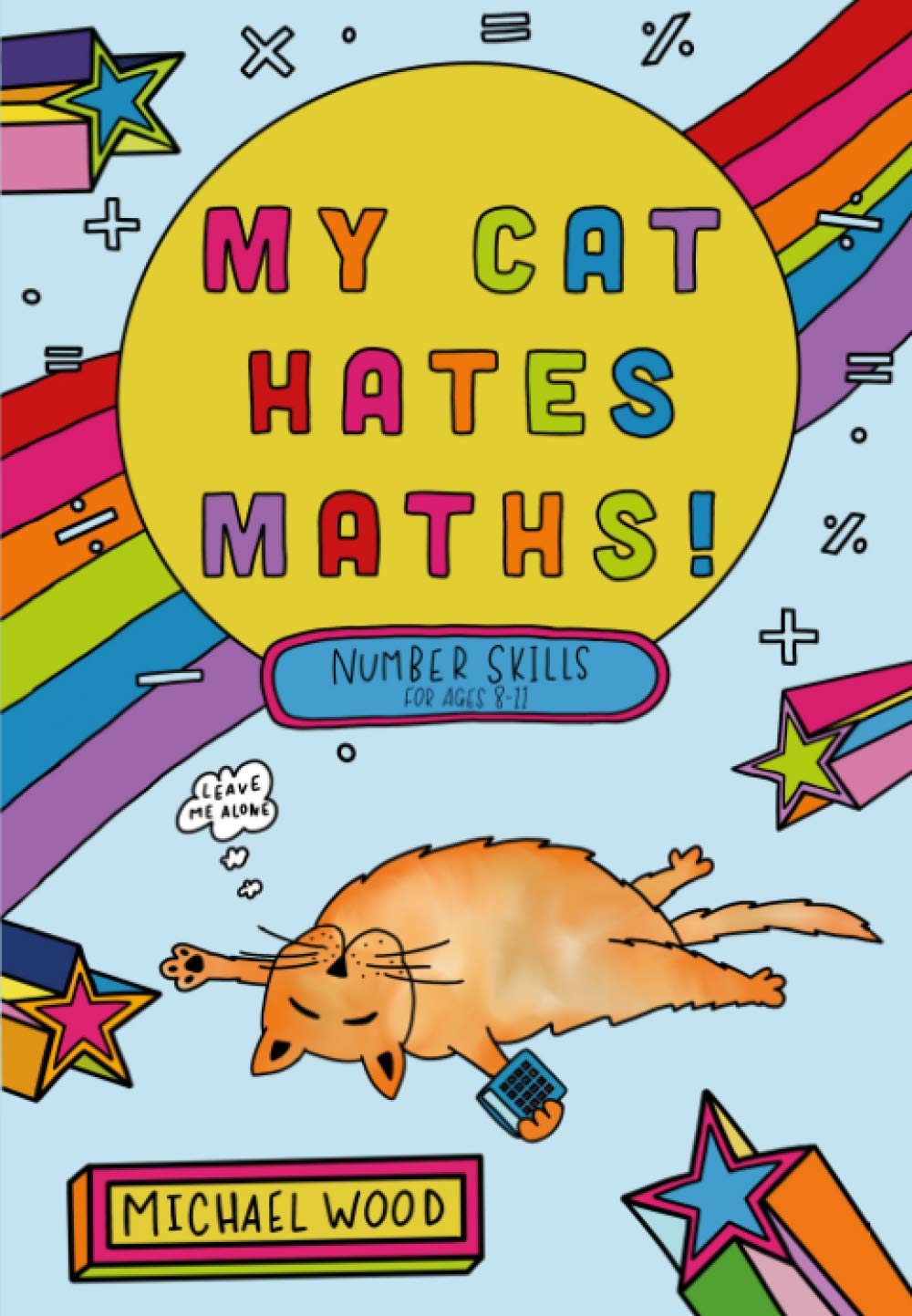 My Cat Hates Maths: Number Skills for ages 8 - 11 Non-fiction