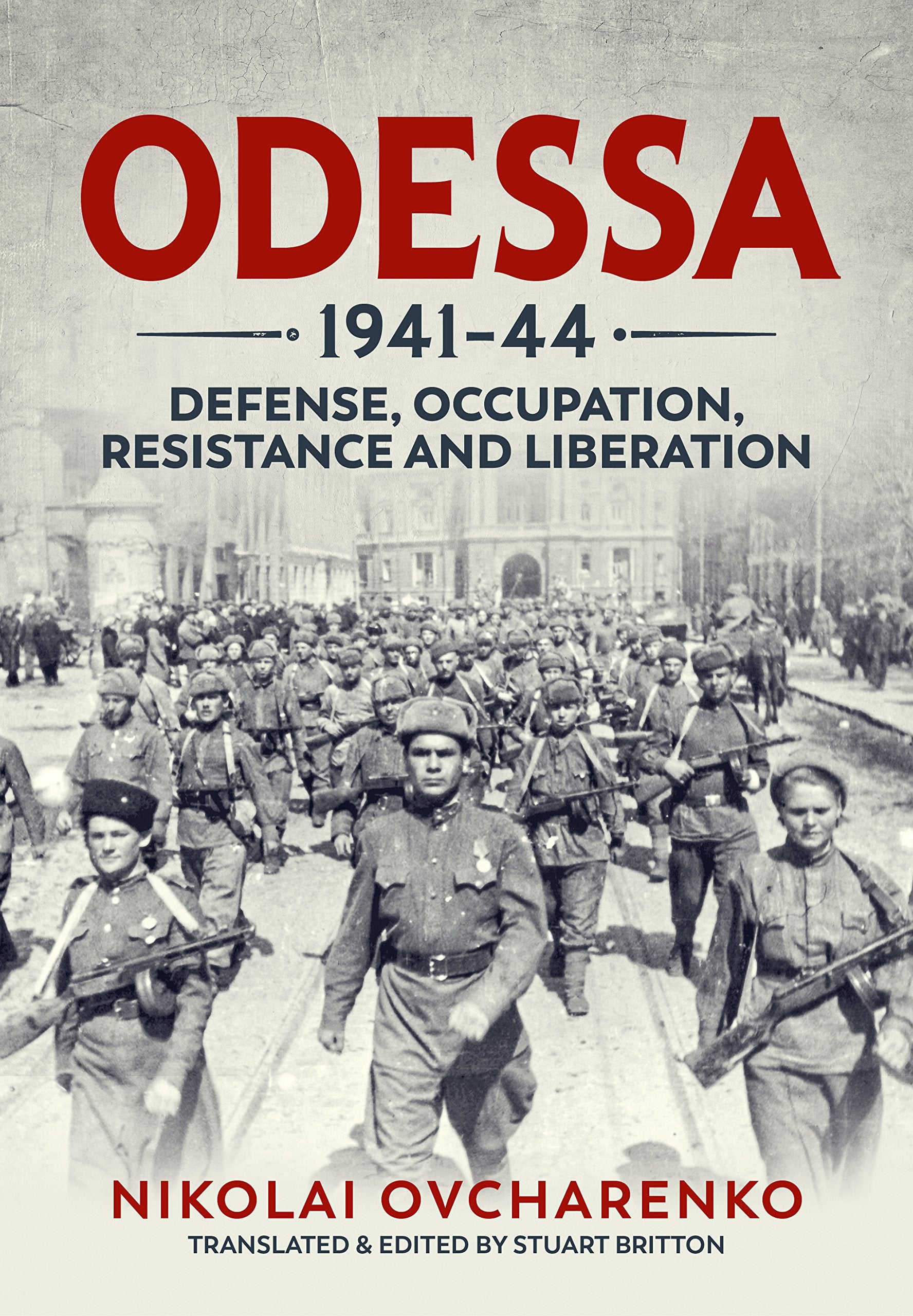 Odessa 1941-44: Defense, Occupation, Resistance and Liberation book