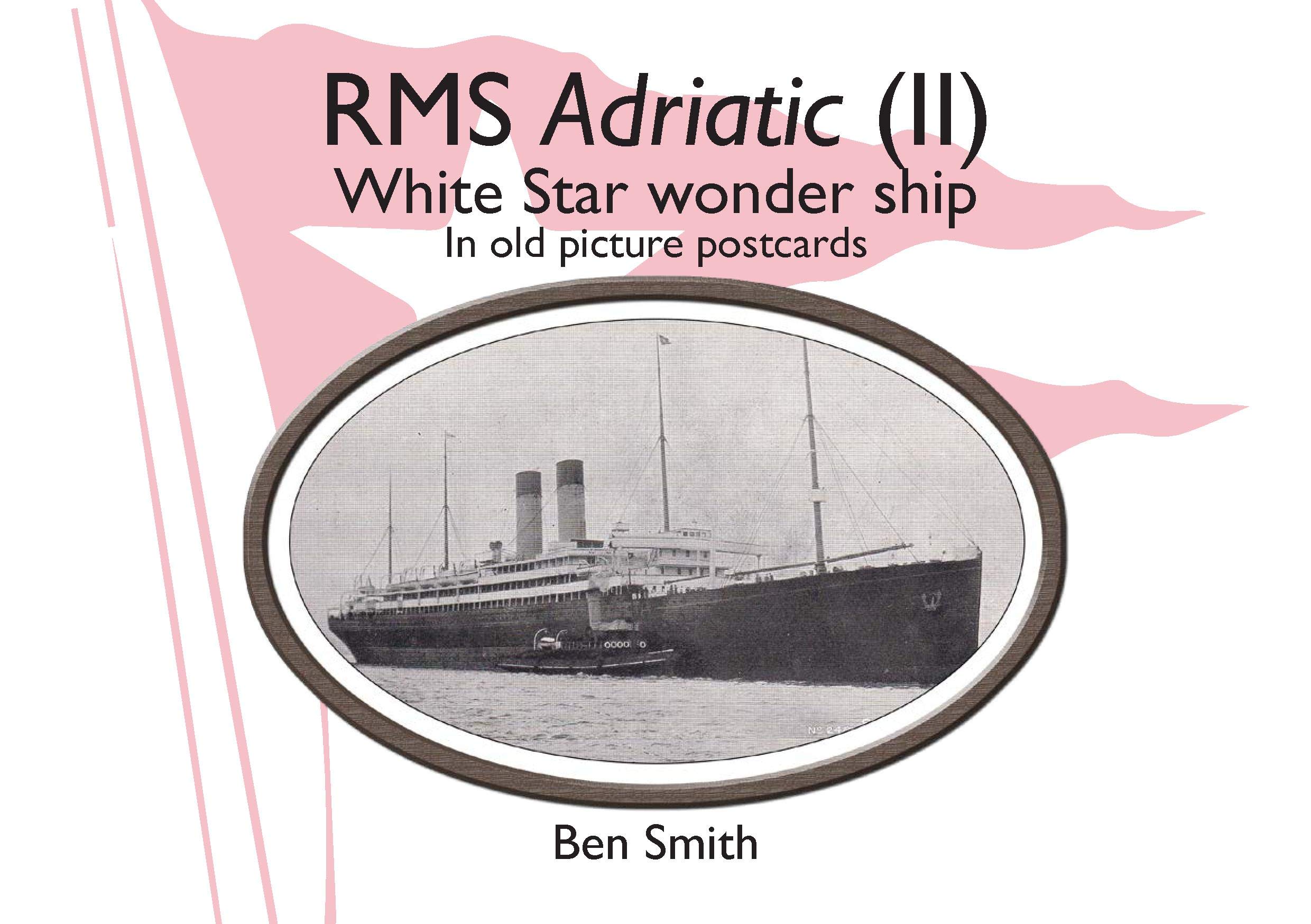 Rms Adriatic (II): White Star Line Wonder Ship in Old Picture Postcards: White Star Wonder Ship in Old Picture Postcards Social Sciences