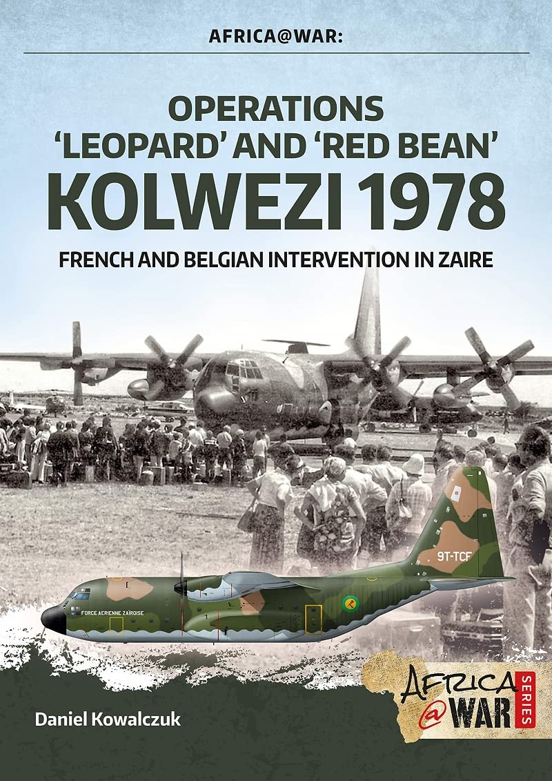 Operations 'Leopard' and 'Red Bean' - Kolwezi 1978: French and Belgian Intervention in Zaire (Africa@war, Band 32) Social Sciences