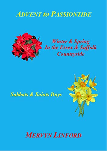 Advent to Passiontide: Winter and spring in the Essex and Suffolk Countryside - Sabbats and Saints Days Contemporary literature