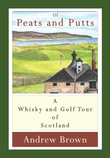 Of peats and putts: A whisky and golf tour of Scotland Leisure, Home & Garden