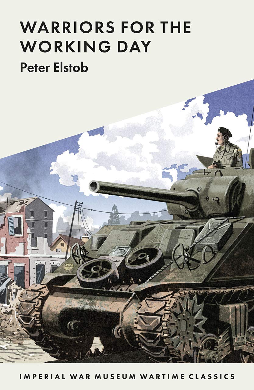 Warriors for the Working Day (Imperial War Museum Wartime Classics, Band 6) Historical Fiction