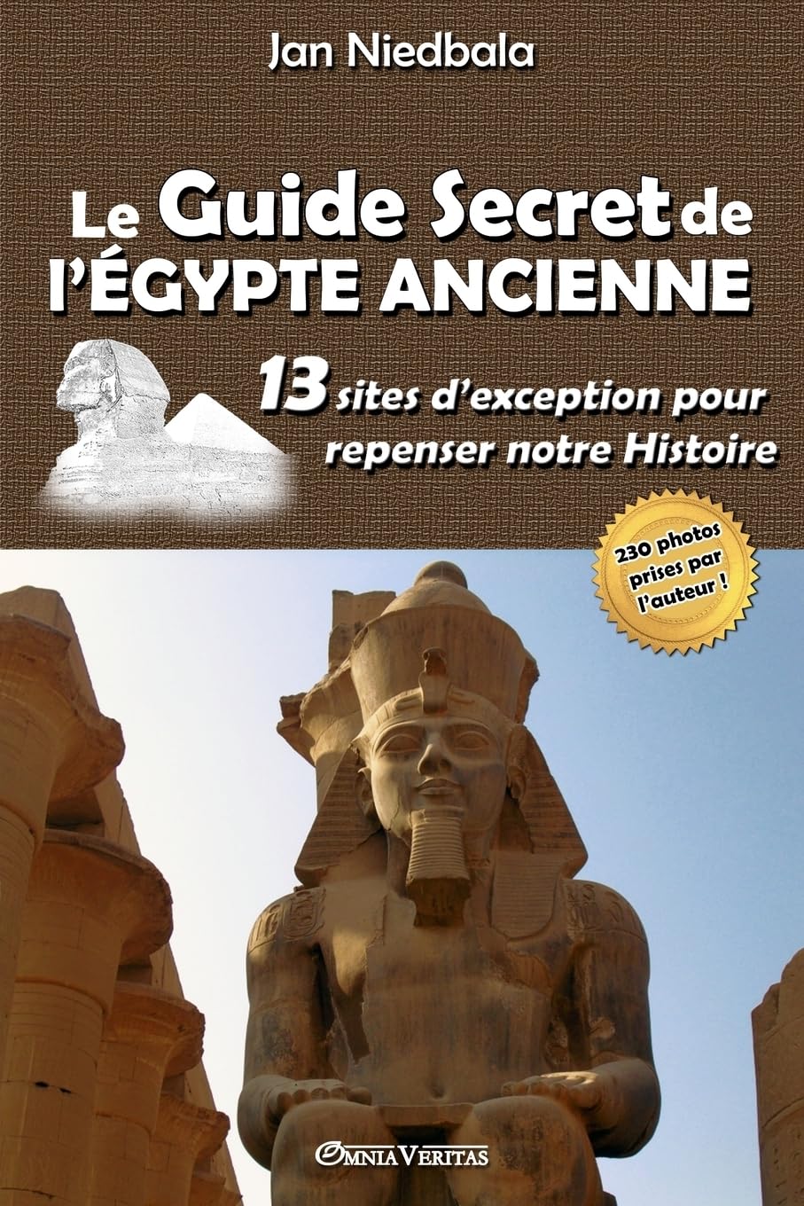 Le Guide Secret de l'Égypte Ancienne: 13 sites d'exception pour repenser notre histoire Geology & Geography