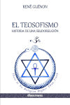 El Teosofismo Historia de una seudoreligión Religion & Esotericism