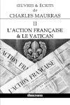 OEuvres et Ecrits de Charles Maurras II : L'Action Française & le Vatican book