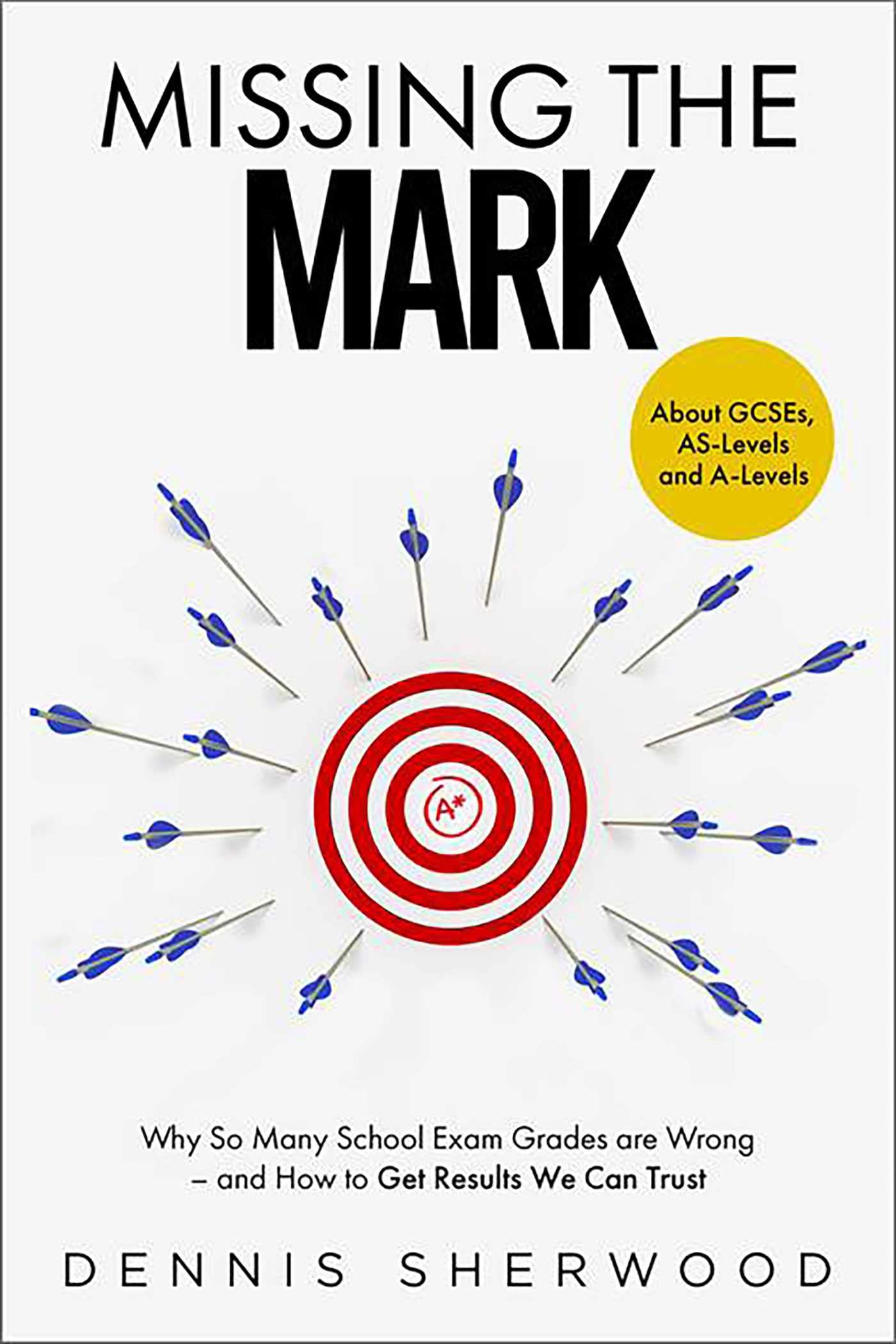 Missing the Mark: Why So Many School Exam Grades Are Wrong – and How to Get Results We Can Trust Education & Training