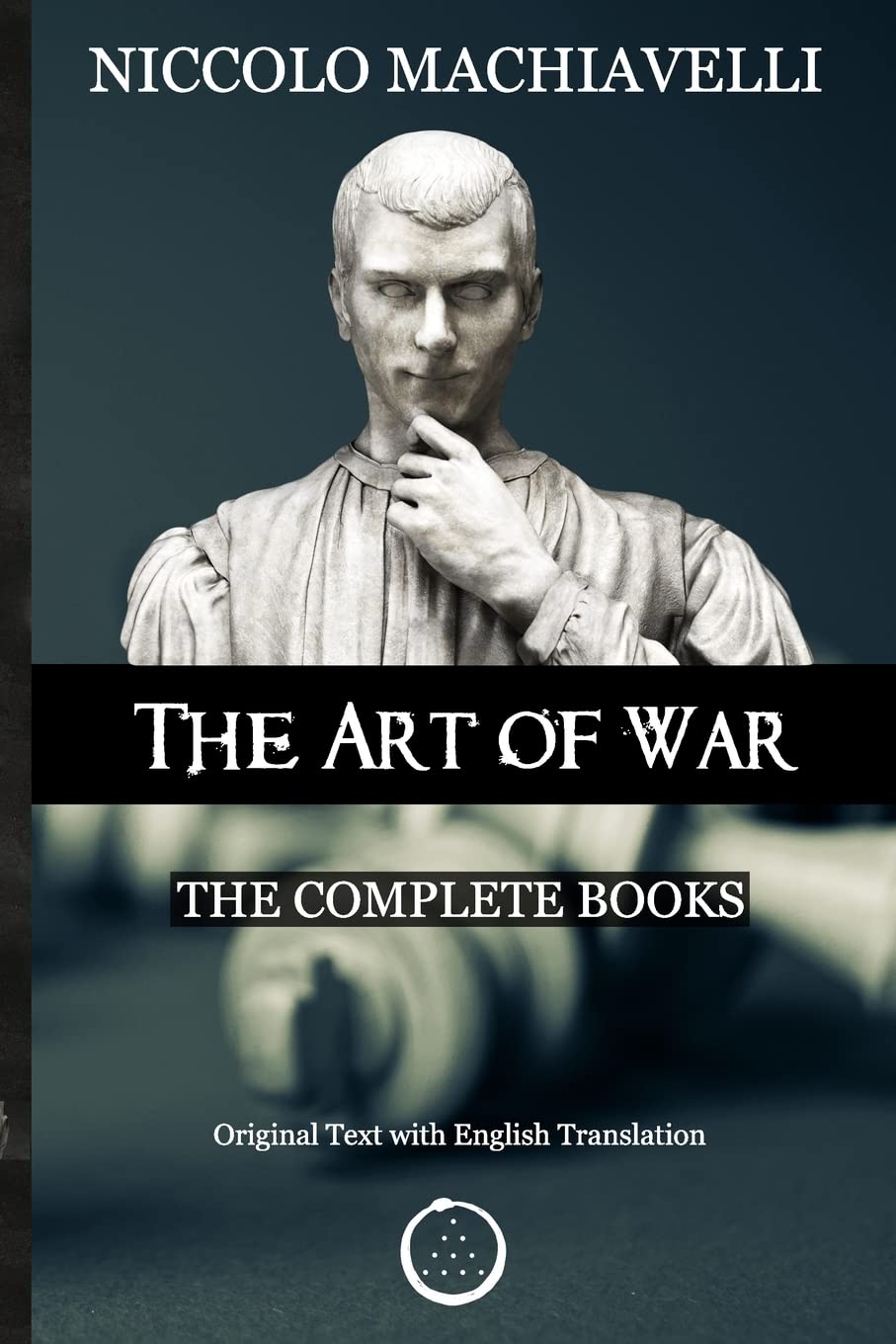 Niccolo Machiavelli - The Art of War: The Complete Books: The Original Text with English Translation Philosophy
