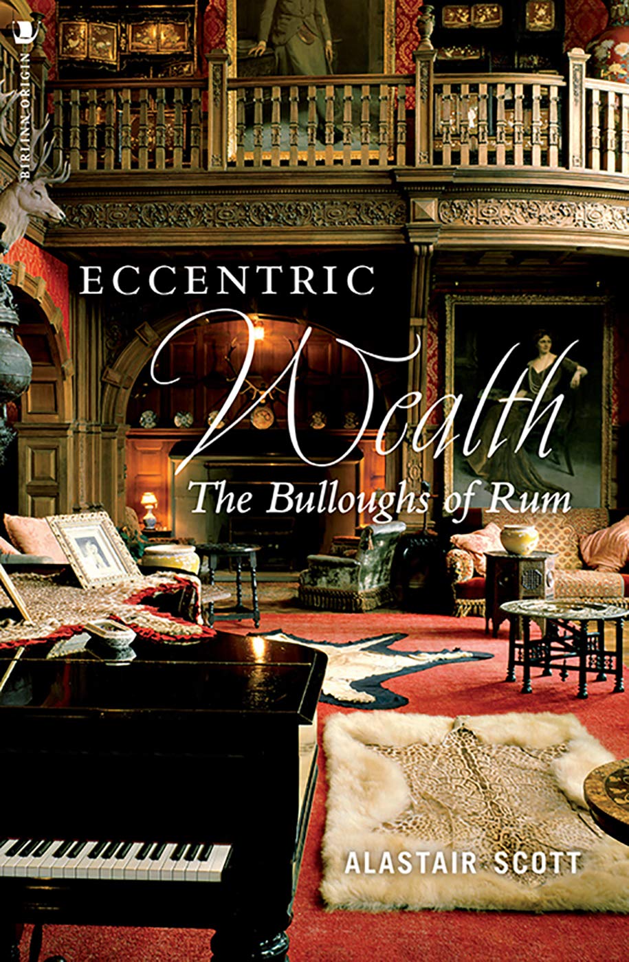 Eccentric Wealth: The Bulloughs of Rum Memories