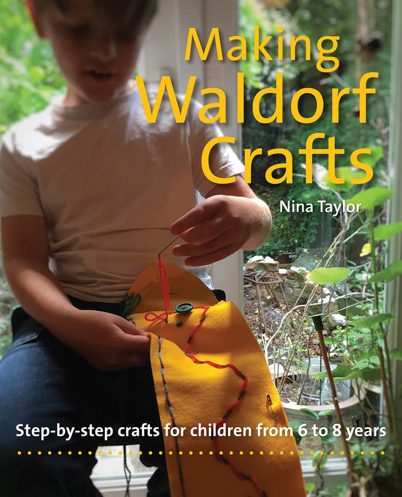 Making Waldorf Crafts: Step-By-Step Crafts for Children from 6 to 8 Years (Crafts and Family Activities) Hobbies & Crafts