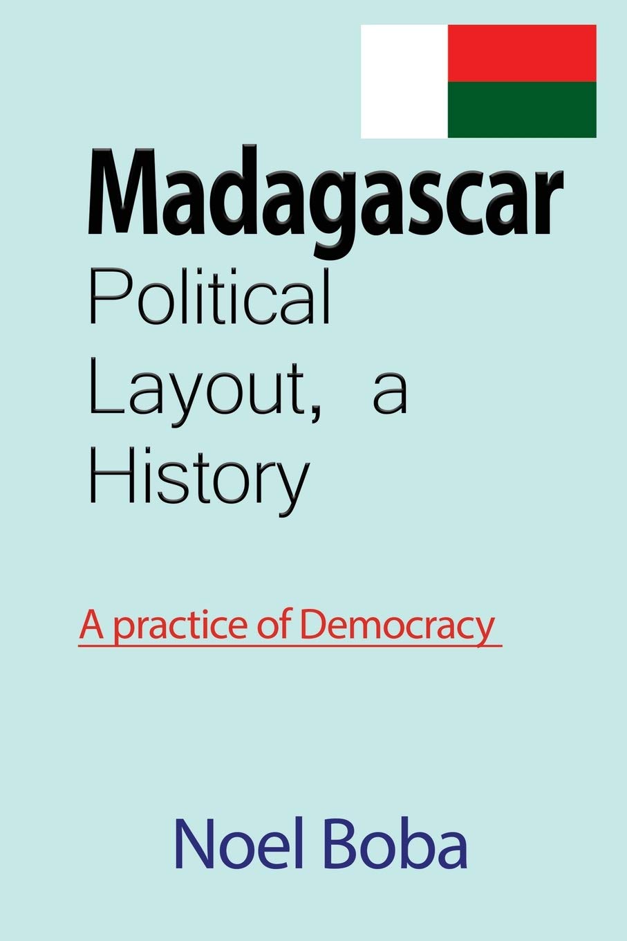 Madagascar Political Layout, a History: A practice of Democracy Social Sciences