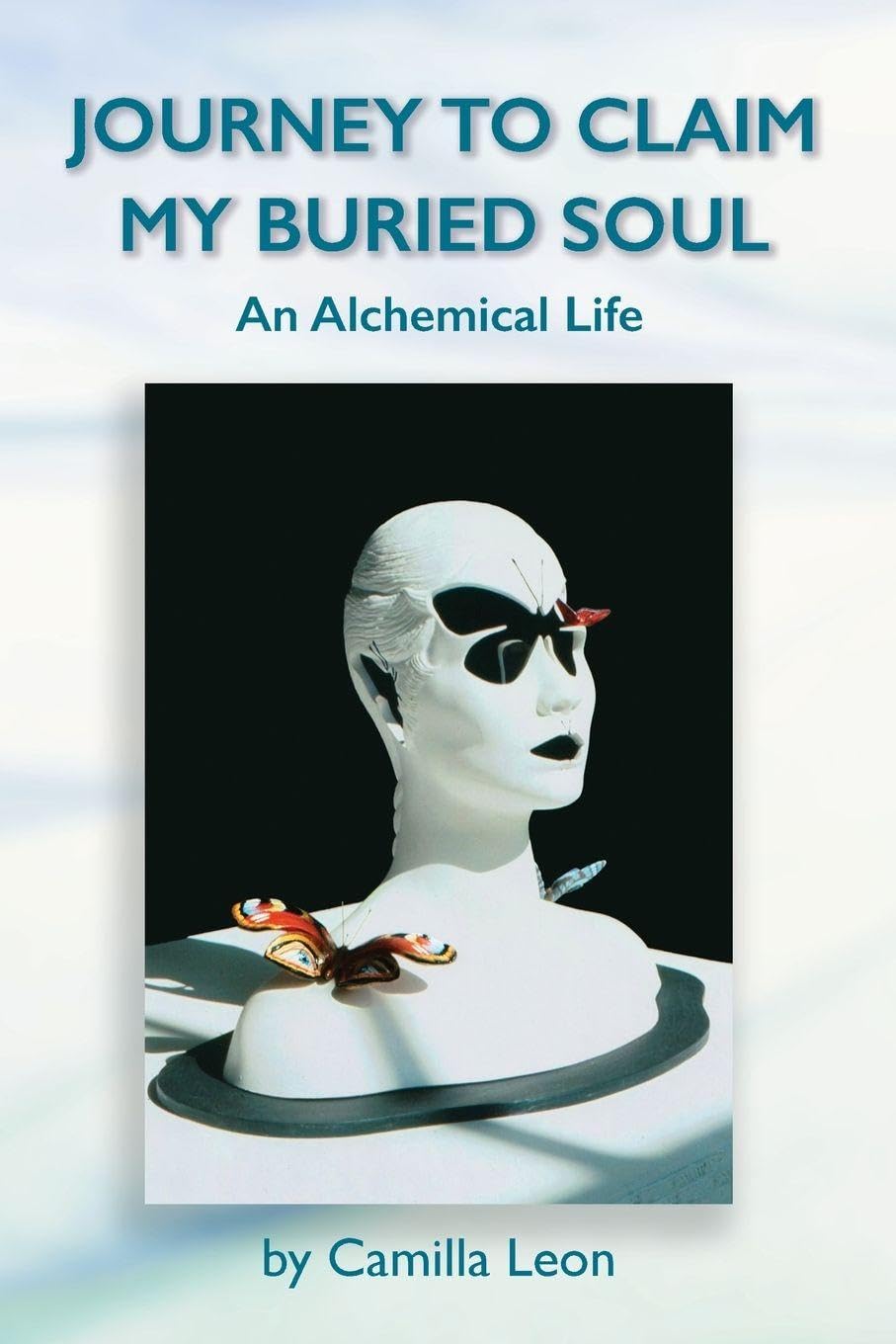 Journey to Claim My Buried Soul: An Alchemical Life book
