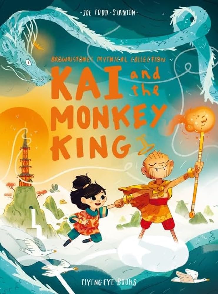 Kai and the Monkey King (Brownstone's Mythical Collection, 3): Joe Todd-Stanton book