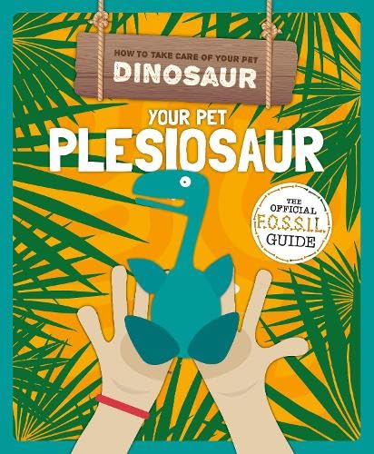 Holmes, K: Your Pet Plesiosaur Non-fiction