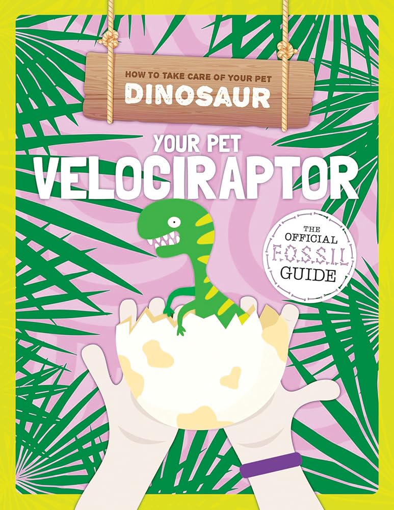 Holmes, K: Your Pet Velociraptor Non-fiction