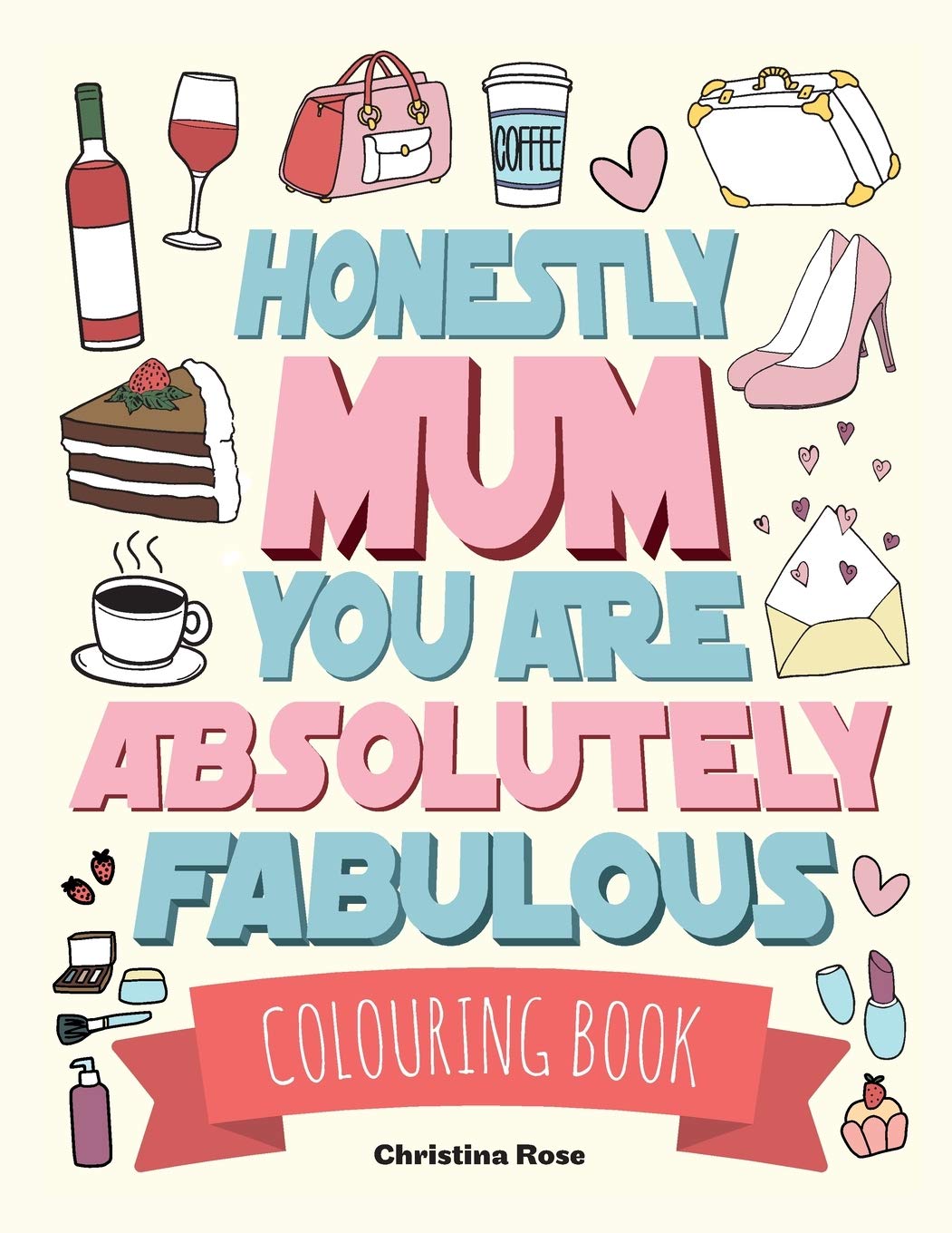 Honestly Mum You Are Absolutely Fabulous Colouring Book Hobbies & Crafts