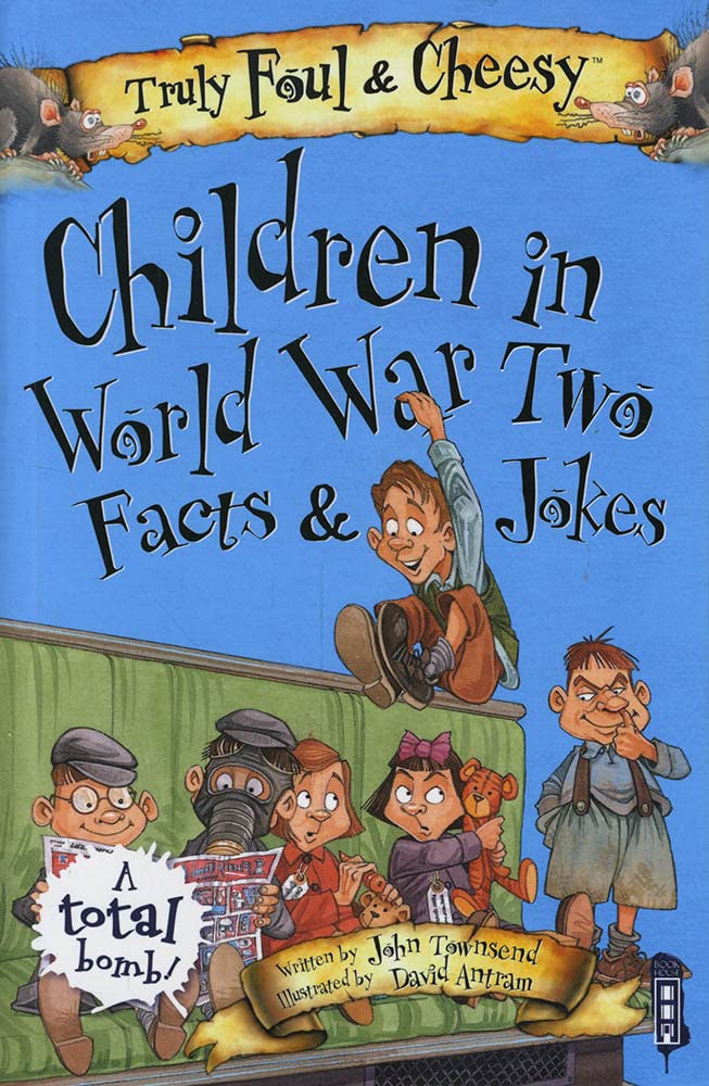 Truly Foul & Cheesy Children in WWII Facts and Jokes Book book