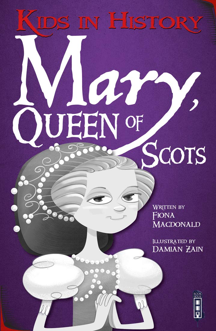 Kids in History: Mary, Queen of Scots Non-fiction