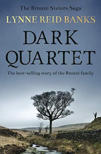 Dark Quartet: The best-selling story of the Brontë family (The Brontë Sisters Saga, Band 1) Historical Fiction
