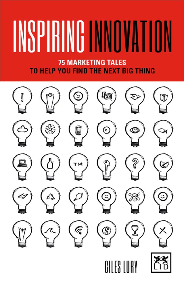 Inspiring Innovation: 75 marketing tales to help you find the next big thing Law