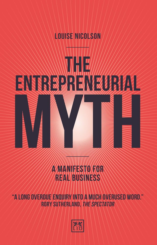 The Entrepreneurial Myth: A Manifesto for Real Business book