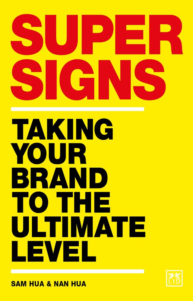 Super Signs: Taking Your Brand to the Ultimate Level book