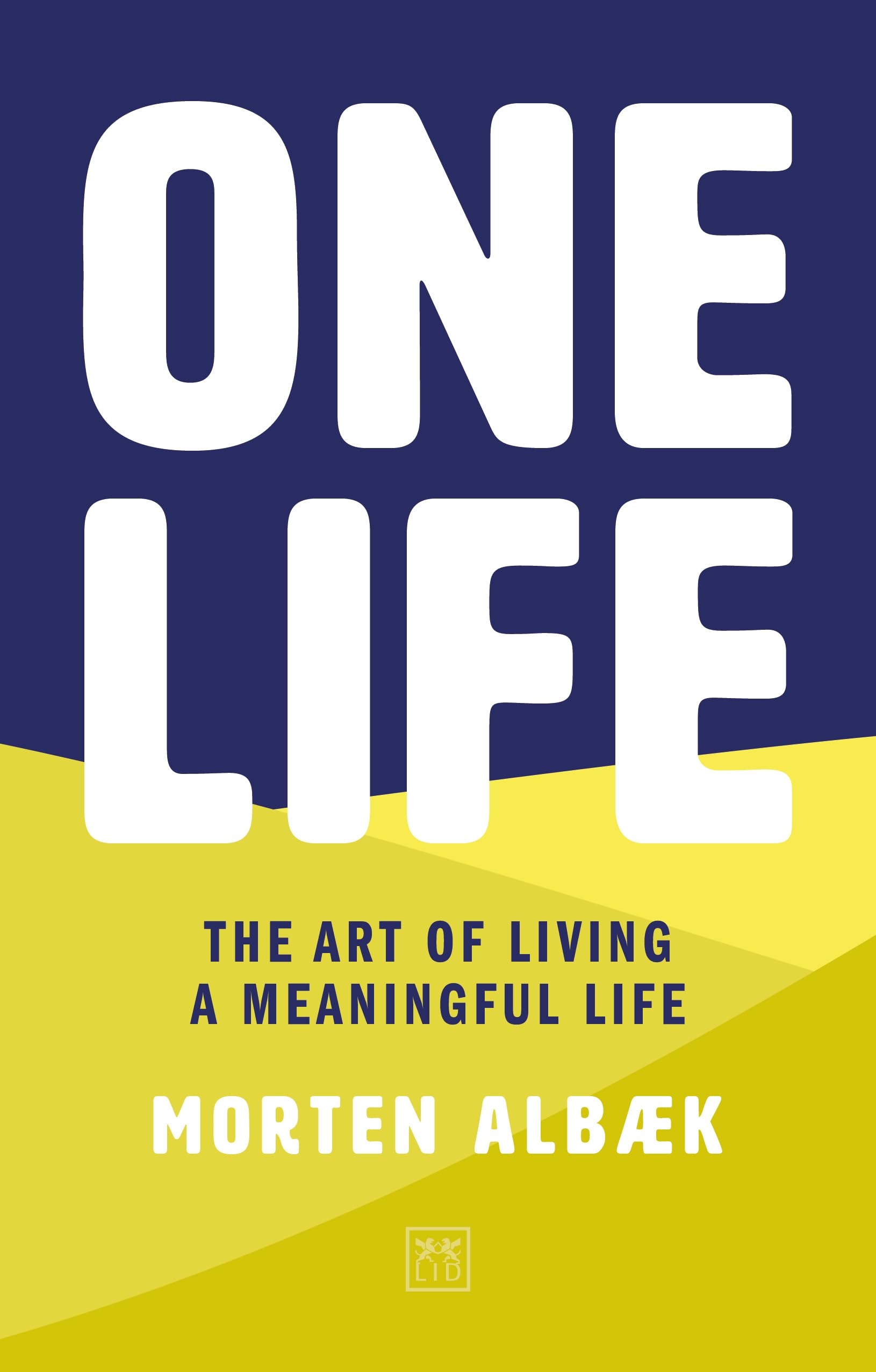 One Life: How We Forgot to Live Meaningful Lives Philosophy