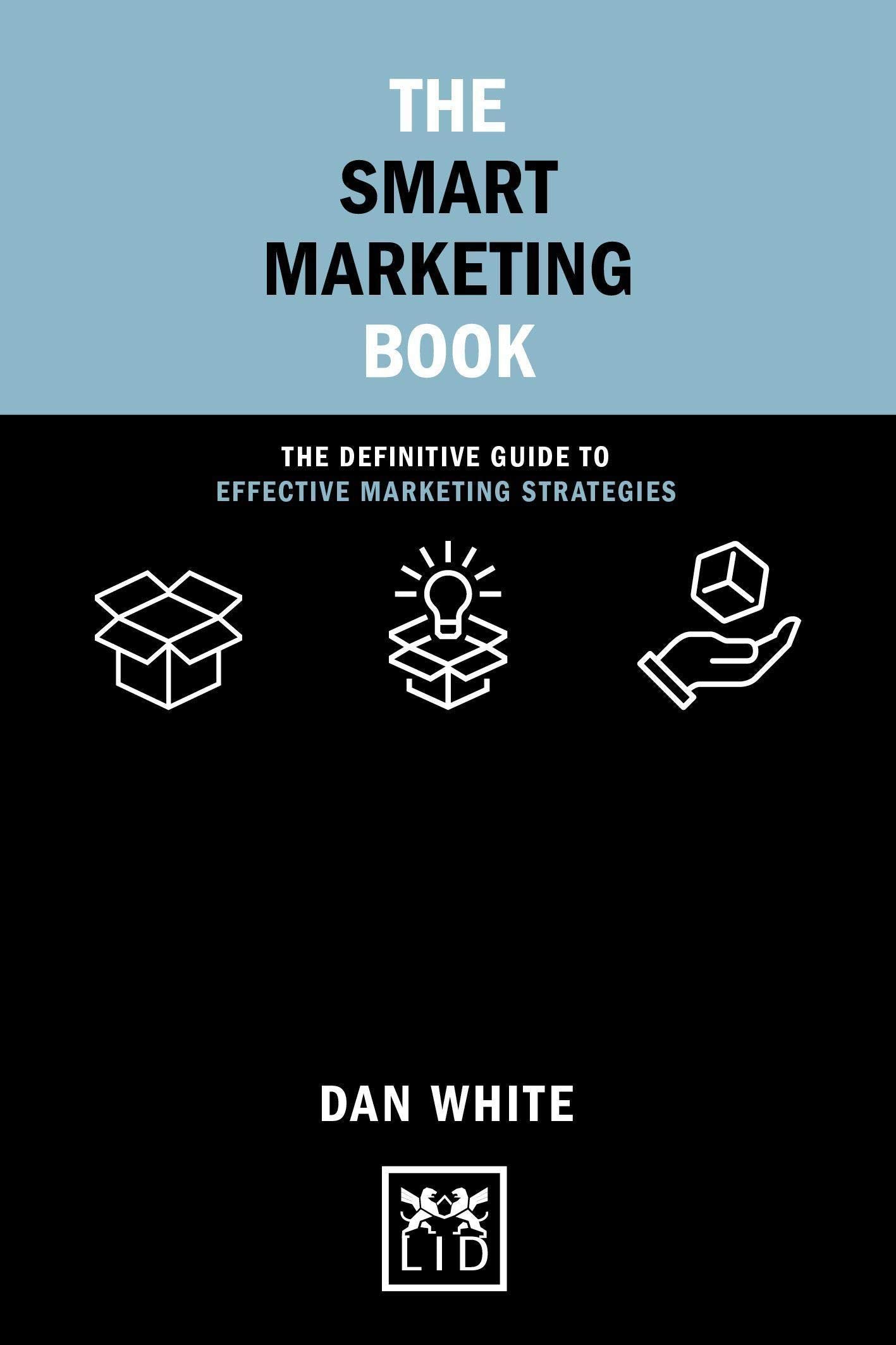 The Smart Marketing Book: The Definitive Guide to Effective Marketing Strategies (Concise Advice) Law