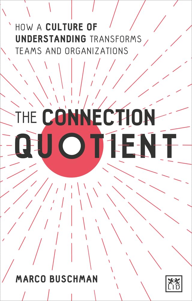 The Connection Quotient: How a Culture of Understanding Transforms Teams and Organisations book
