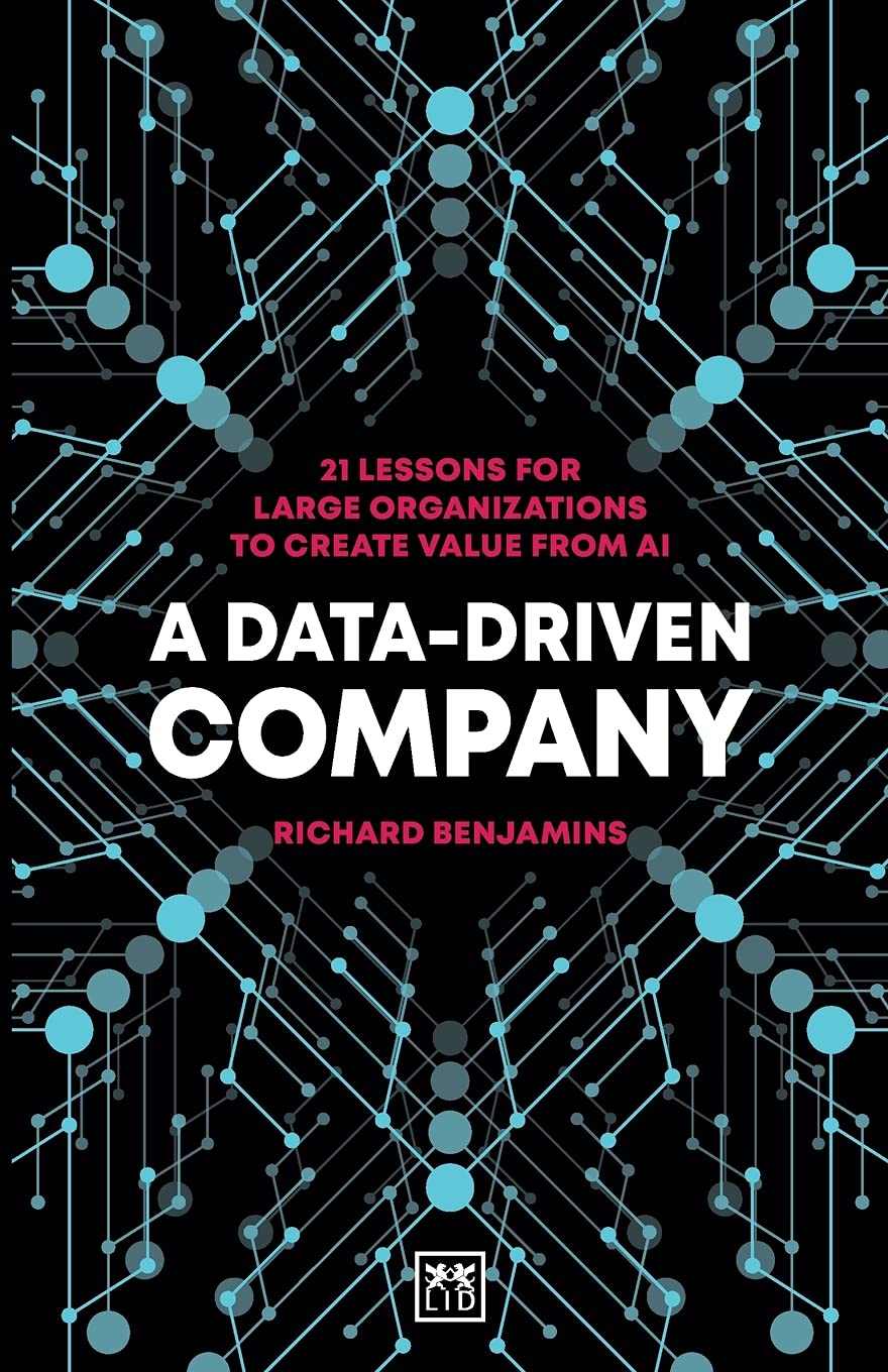 A Data-Driven Company: 21 lessons for large organizations to create value from AI Law