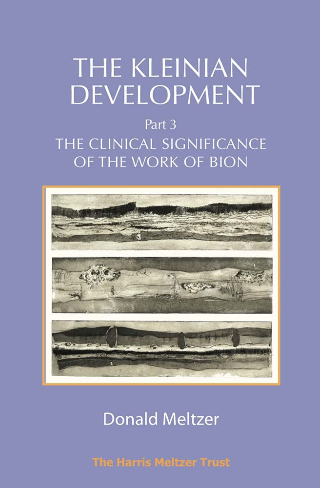 The Clinical Significance of the Work of Bion: The Clinical Significance of the Work of Bion (Kleinian Development, 3, Band 3) Medicine