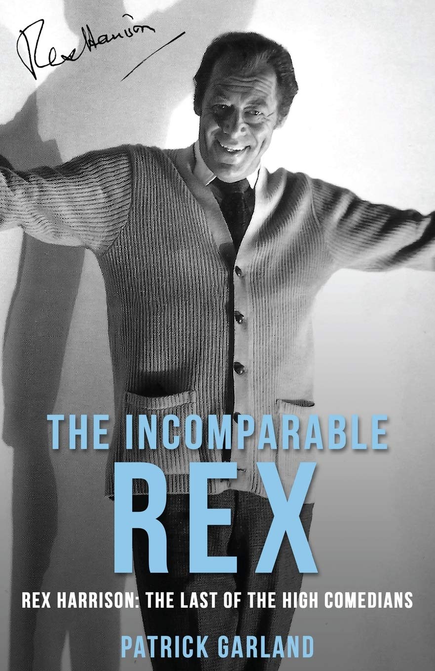 The Incomparable Rex: Rex Harrison: The Last of the High Comedians Art & Literature