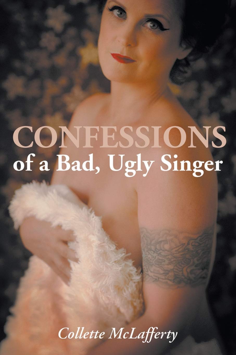 Confessions of a Bad, Ugly Singer Art & Literature