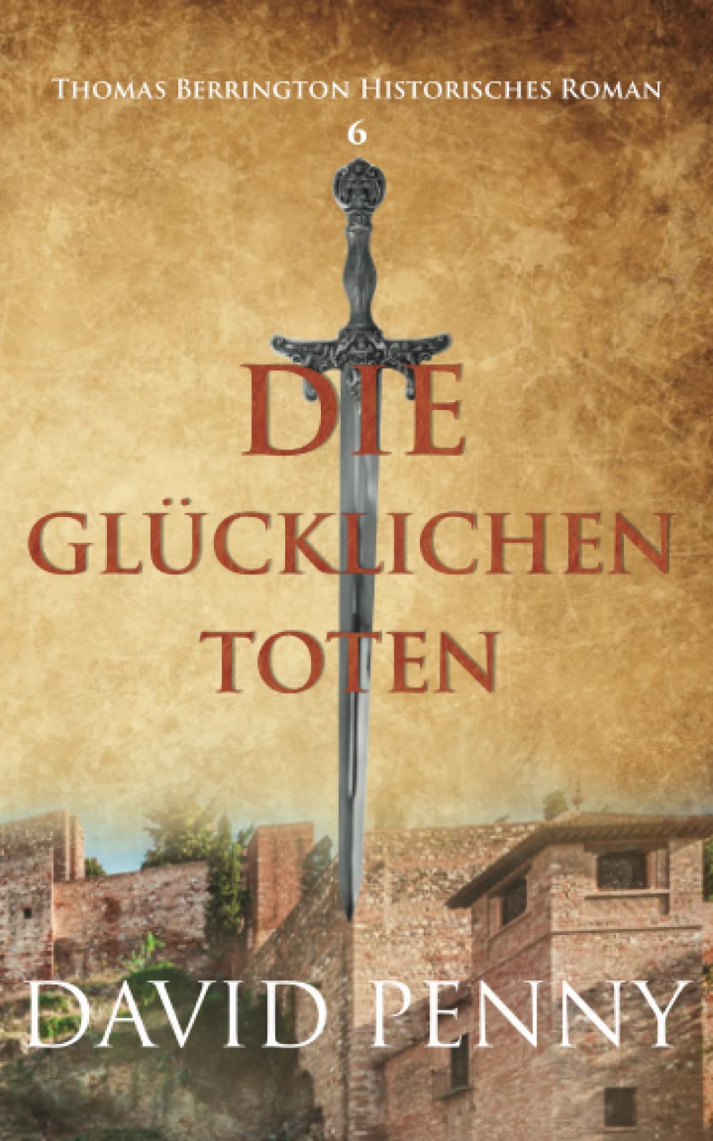 Die Glücklichen Toten (Thomas Berrington Historischer Kriminalroman, Band 6) Historical Fiction