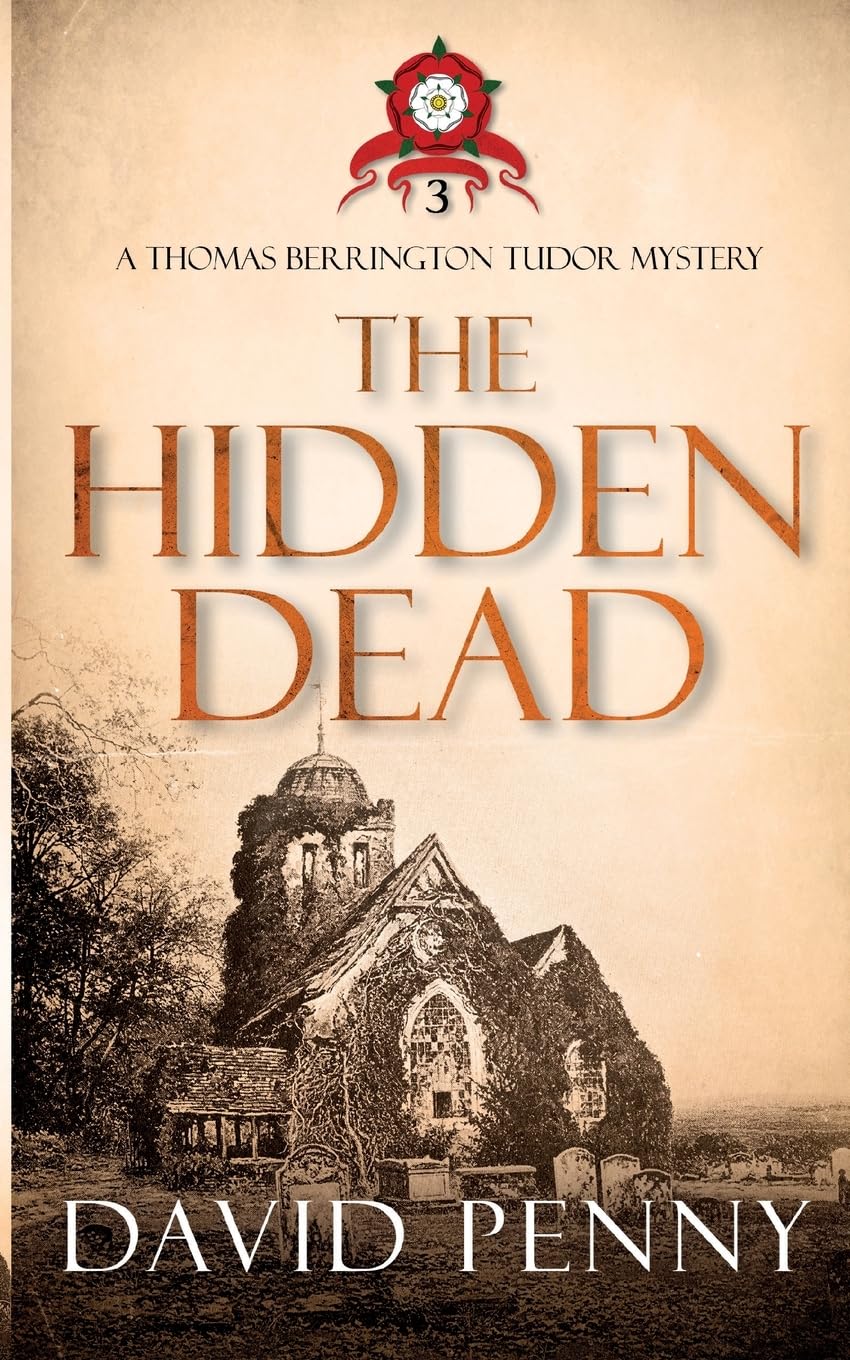 The Hidden Dead (Thomas Berrington Tudor Mystery, Band 3) Action & Adventure