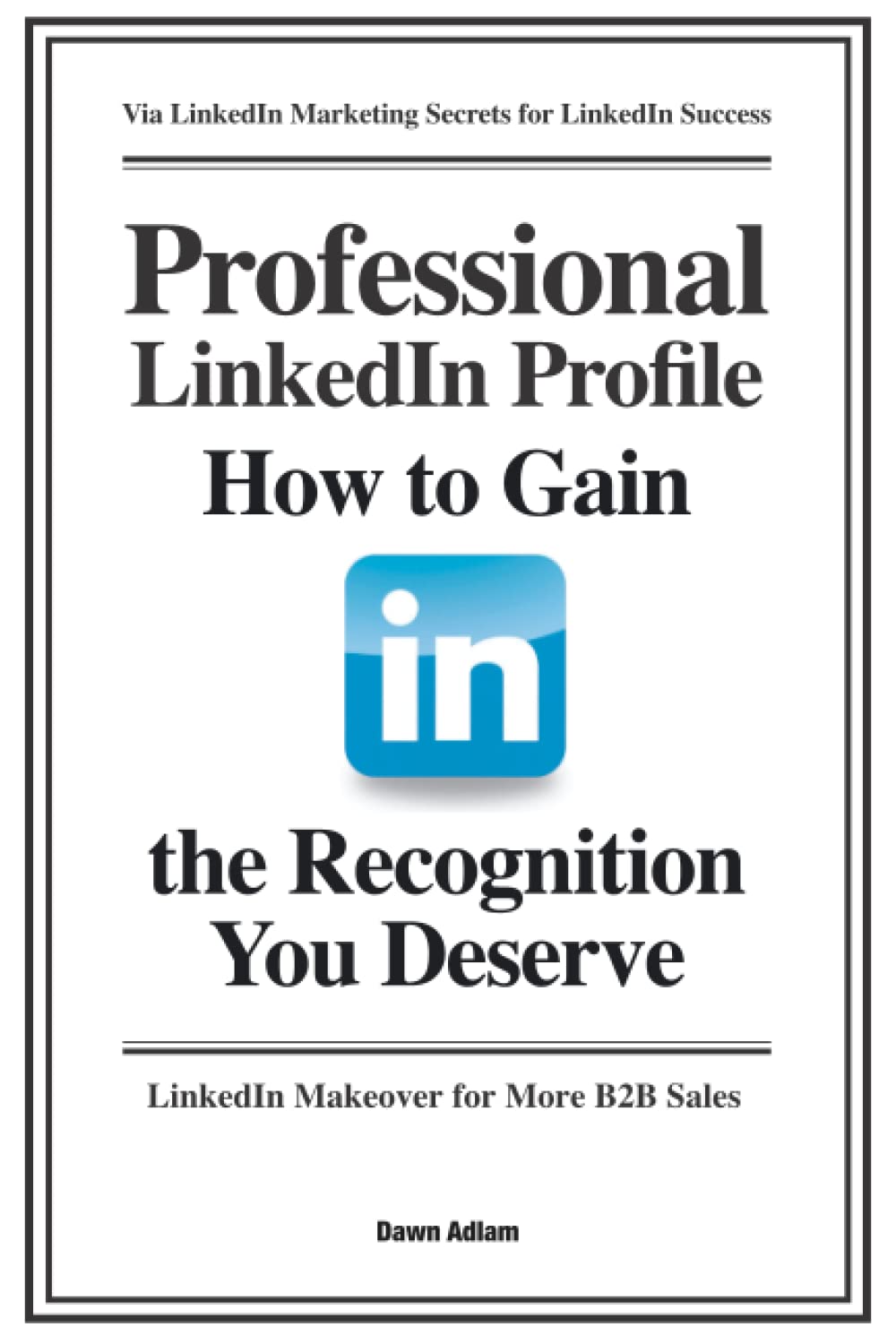 Professional LinkedIn Profile: How to Gain the Recognition You Deserve (Social Media Training, Band 1) Memories
