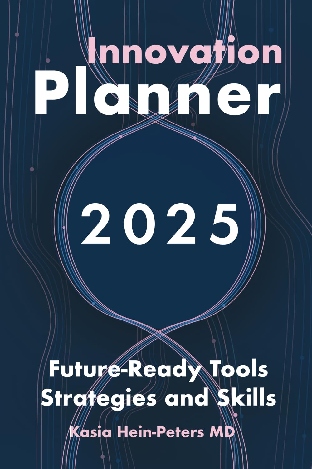 Innovation Planner 2025: Future-Ready Tools Strategies and Skills Business, Finance & Career