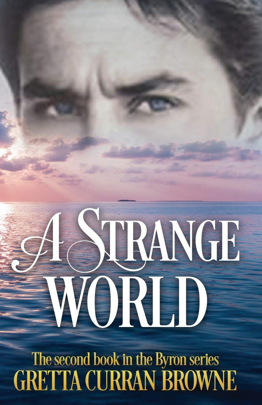 A Strange World: Book 2 of The LORD BYRON Series Historical Fiction