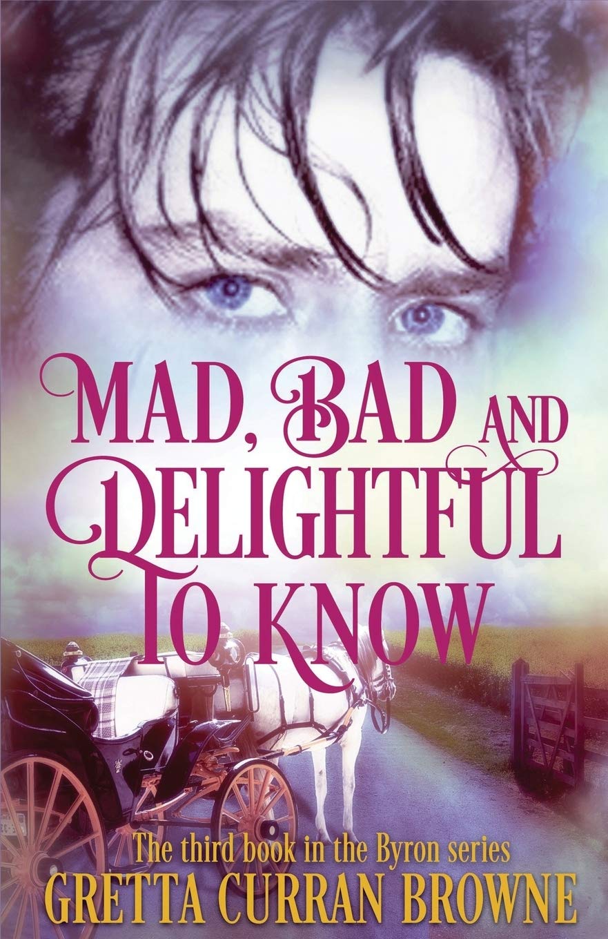 Mad, Bad, and Delightful To Know: Book 3 in The Lord Byron Series Historical Fiction