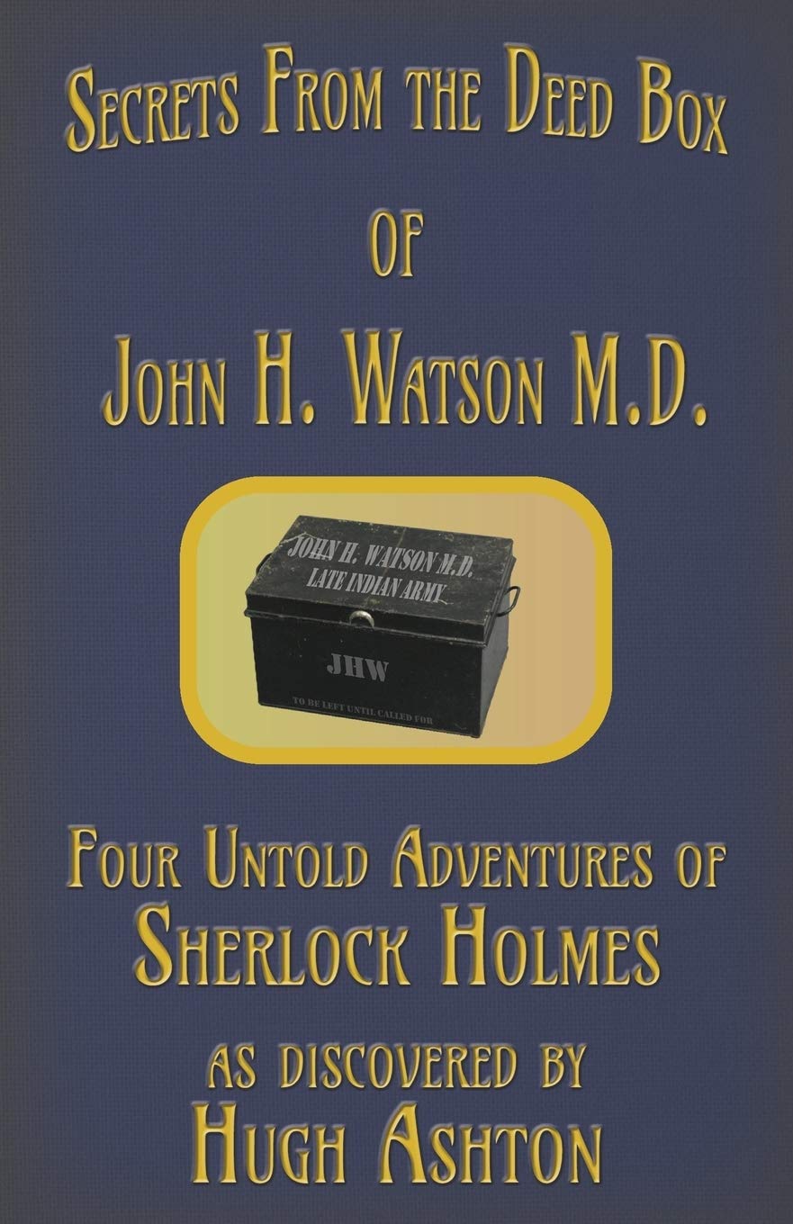 Secrets from the Deed Box of John H. Watson M.D.: Four Untold Adventures of Sherlock Holmes Historical Fiction