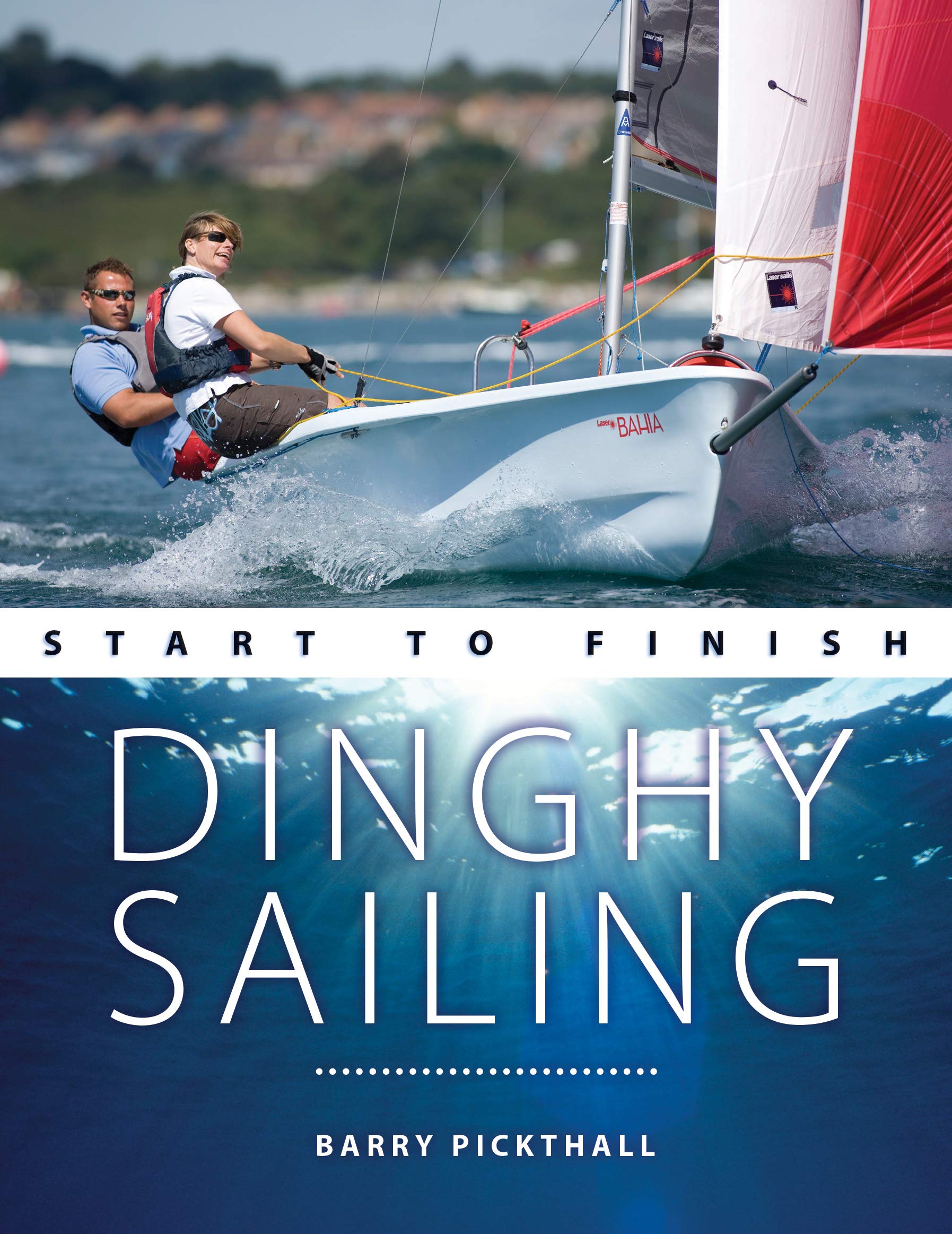 Dinghy Sailing: Start to Finish (Boating Start to Finish, Band 1) Leisure & Fun